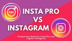 Comparison between Insta Pro and regular Instagram, highlighting features like privacy control, ad-free experience, and the ability to download media.