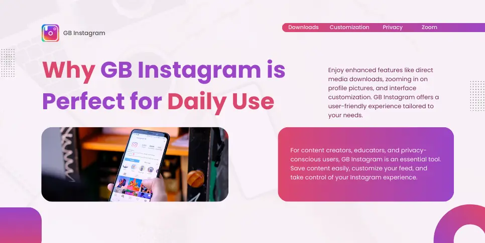 know why GB Instagram is Perfect For Daily Use